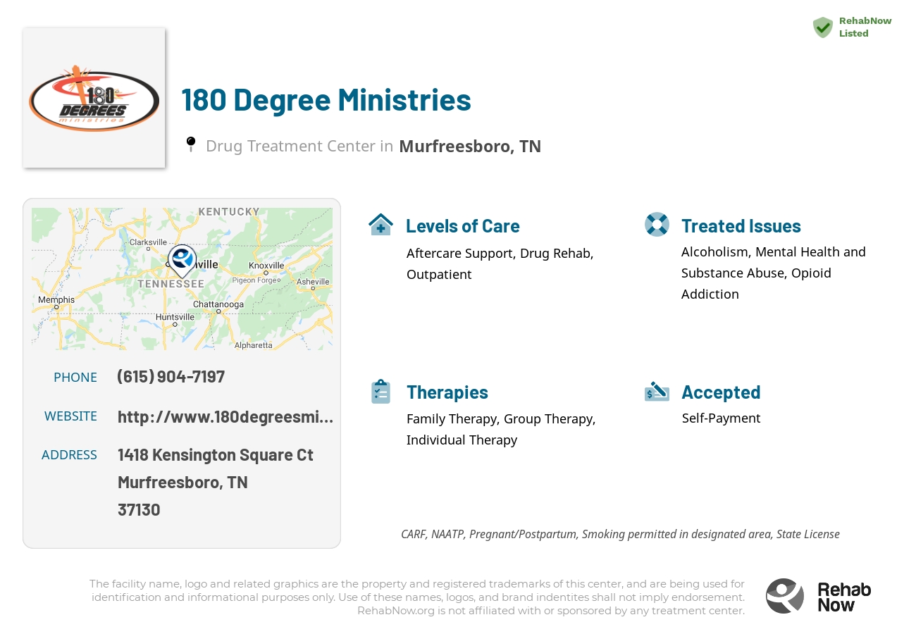 Helpful reference information for 180 Degree Ministries, a drug treatment center in Tennessee located at: 1418 Kensington Square Ct, Murfreesboro, TN 37130, including phone numbers, official website, and more. Listed briefly is an overview of Levels of Care, Therapies Offered, Issues Treated, and accepted forms of Payment Methods.