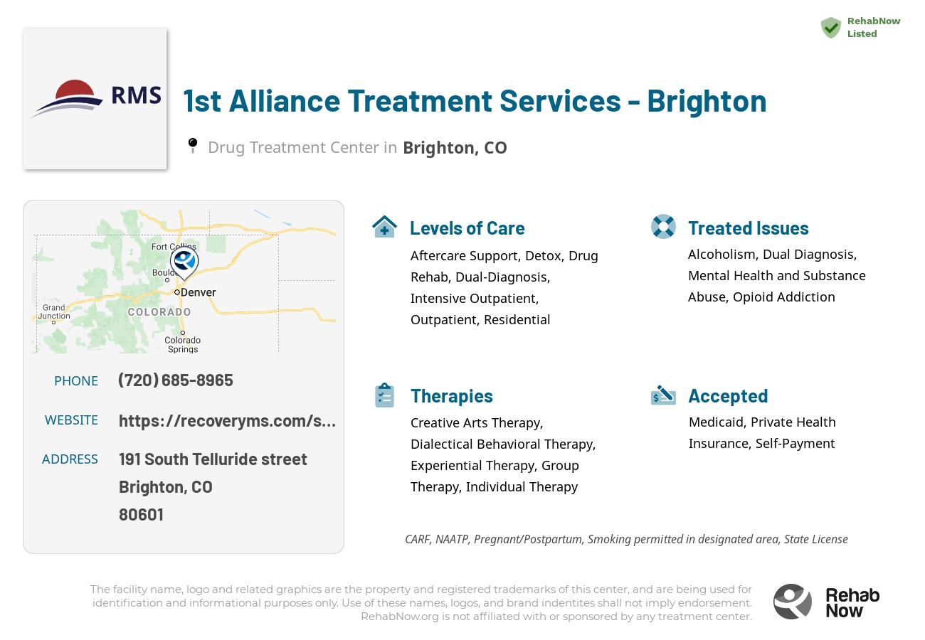 Helpful reference information for 1st Alliance Treatment Services - Brighton, a drug treatment center in Colorado located at: 191 South Telluride street, Brighton, CO, 80601, including phone numbers, official website, and more. Listed briefly is an overview of Levels of Care, Therapies Offered, Issues Treated, and accepted forms of Payment Methods.
