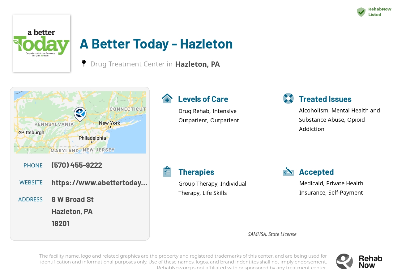 Helpful reference information for A Better Today - Hazleton, a drug treatment center in Pennsylvania located at: 8 W Broad St, Hazleton, PA 18201, including phone numbers, official website, and more. Listed briefly is an overview of Levels of Care, Therapies Offered, Issues Treated, and accepted forms of Payment Methods.