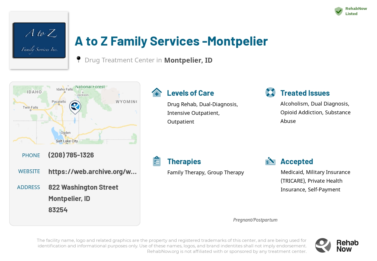 Helpful reference information for A to Z Family Services  -Montpelier, a drug treatment center in Idaho located at: 822 822 Washington Street, Montpelier, ID 83254, including phone numbers, official website, and more. Listed briefly is an overview of Levels of Care, Therapies Offered, Issues Treated, and accepted forms of Payment Methods.