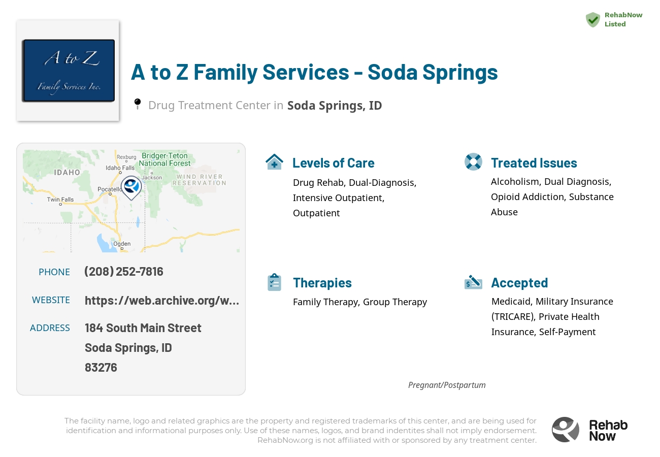 Helpful reference information for A to Z Family Services - Soda Springs, a drug treatment center in Idaho located at: 184 184 South Main Street, Soda Springs, ID 83276, including phone numbers, official website, and more. Listed briefly is an overview of Levels of Care, Therapies Offered, Issues Treated, and accepted forms of Payment Methods.
