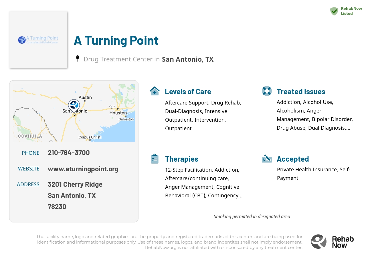 Helpful reference information for A Turning Point, a drug treatment center in Texas located at: 3201 Cherry Ridge, San Antonio, TX, 78230, including phone numbers, official website, and more. Listed briefly is an overview of Levels of Care, Therapies Offered, Issues Treated, and accepted forms of Payment Methods.