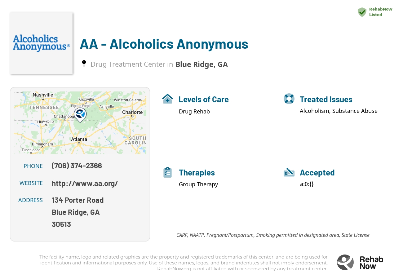 Helpful reference information for AA - Alcoholics Anonymous, a drug treatment center in Georgia located at: 134 134 Porter Road, Blue Ridge, GA 30513, including phone numbers, official website, and more. Listed briefly is an overview of Levels of Care, Therapies Offered, Issues Treated, and accepted forms of Payment Methods.