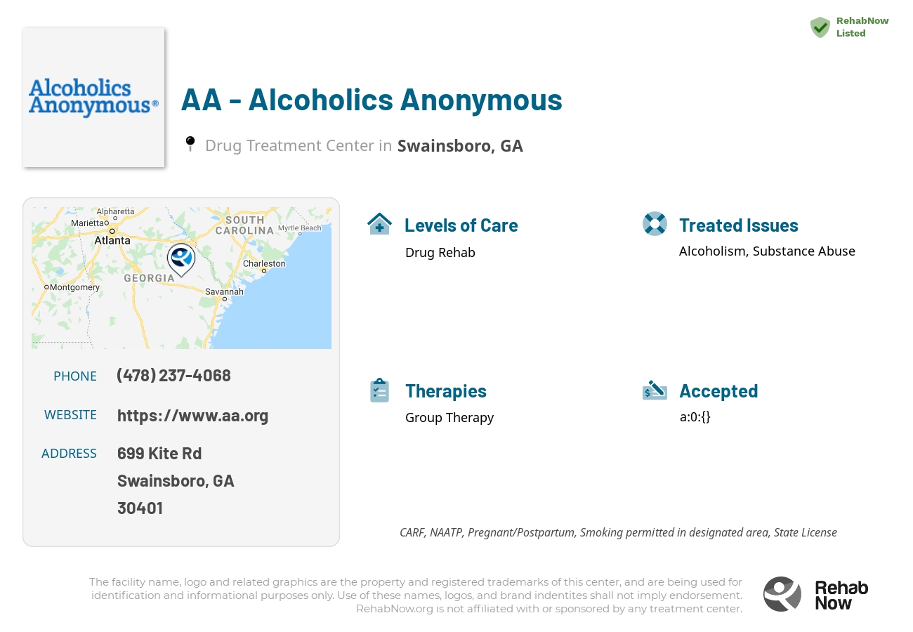 Helpful reference information for AA - Alcoholics Anonymous, a drug treatment center in Georgia located at: 699 699 Kite Rd, Swainsboro, GA 30401, including phone numbers, official website, and more. Listed briefly is an overview of Levels of Care, Therapies Offered, Issues Treated, and accepted forms of Payment Methods.