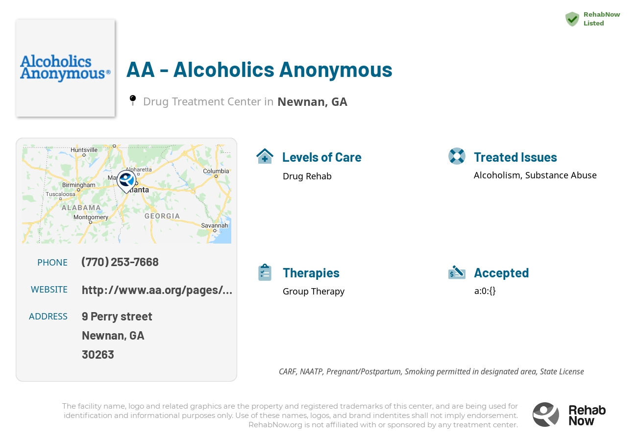Helpful reference information for AA - Alcoholics Anonymous, a drug treatment center in Georgia located at: 9 9 Perry street, Newnan, GA 30263, including phone numbers, official website, and more. Listed briefly is an overview of Levels of Care, Therapies Offered, Issues Treated, and accepted forms of Payment Methods.