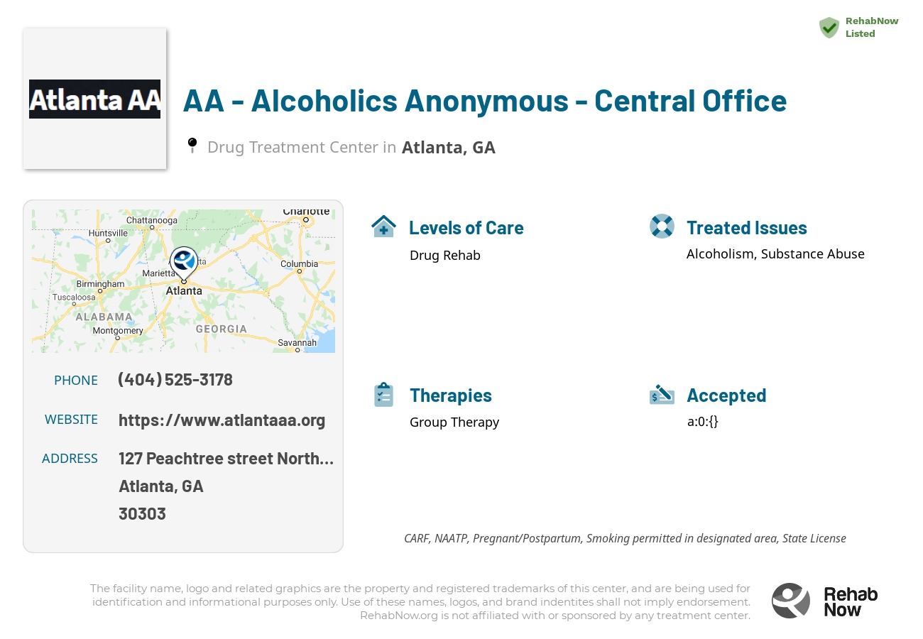 Helpful reference information for AA - Alcoholics Anonymous - Central Office, a drug treatment center in Georgia located at: 127 127 Peachtree street Northeast Suite Ll15, Atlanta, GA 30303, including phone numbers, official website, and more. Listed briefly is an overview of Levels of Care, Therapies Offered, Issues Treated, and accepted forms of Payment Methods.