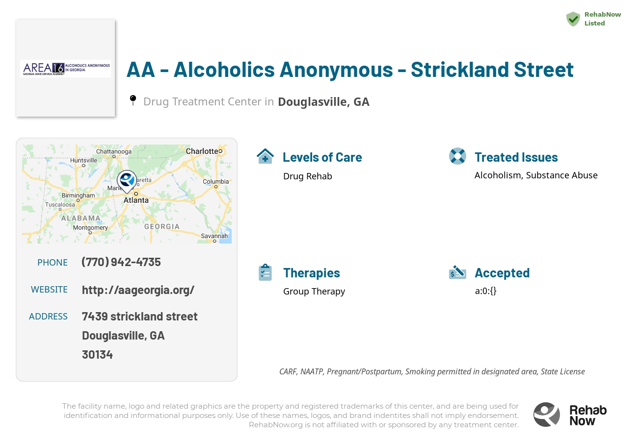 Helpful reference information for AA - Alcoholics Anonymous - Strickland Street, a drug treatment center in Georgia located at: 7439 7439 strickland street, Douglasville, GA 30134, including phone numbers, official website, and more. Listed briefly is an overview of Levels of Care, Therapies Offered, Issues Treated, and accepted forms of Payment Methods.