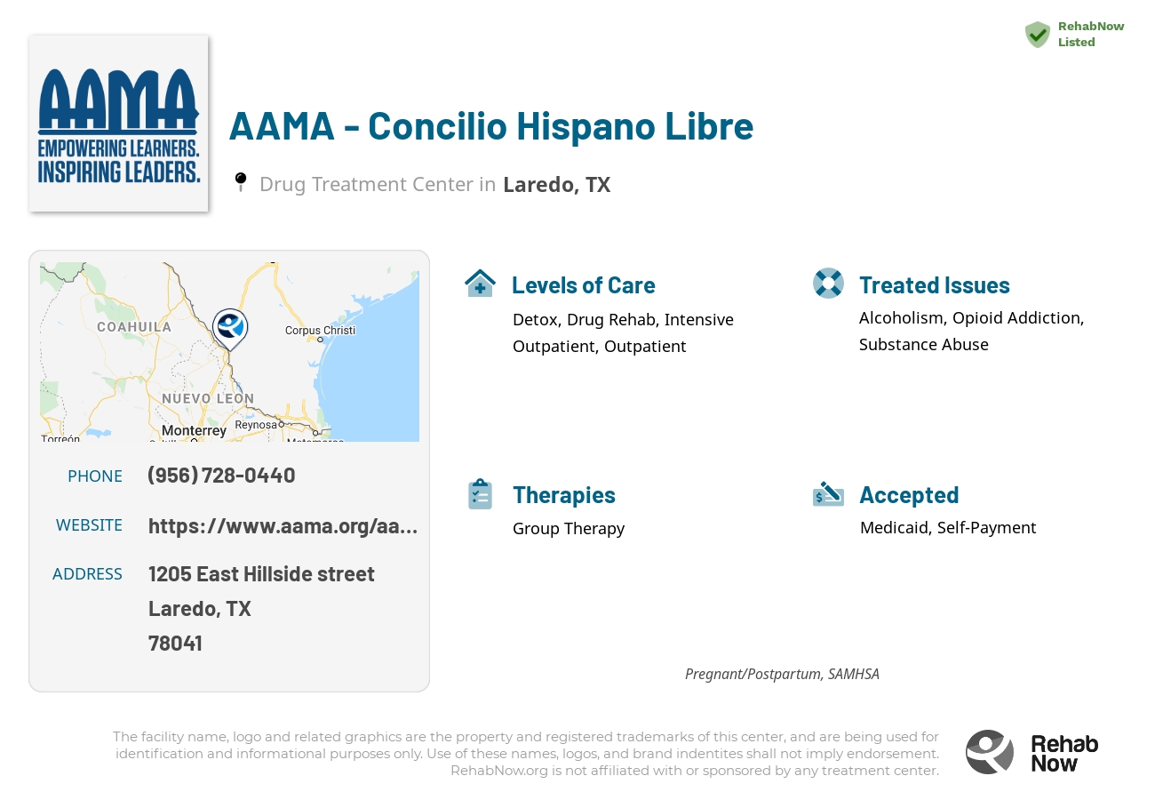 Helpful reference information for AAMA - Concilio Hispano Libre, a drug treatment center in Texas located at: 1205 East Hillside street, Laredo, TX, 78041, including phone numbers, official website, and more. Listed briefly is an overview of Levels of Care, Therapies Offered, Issues Treated, and accepted forms of Payment Methods.