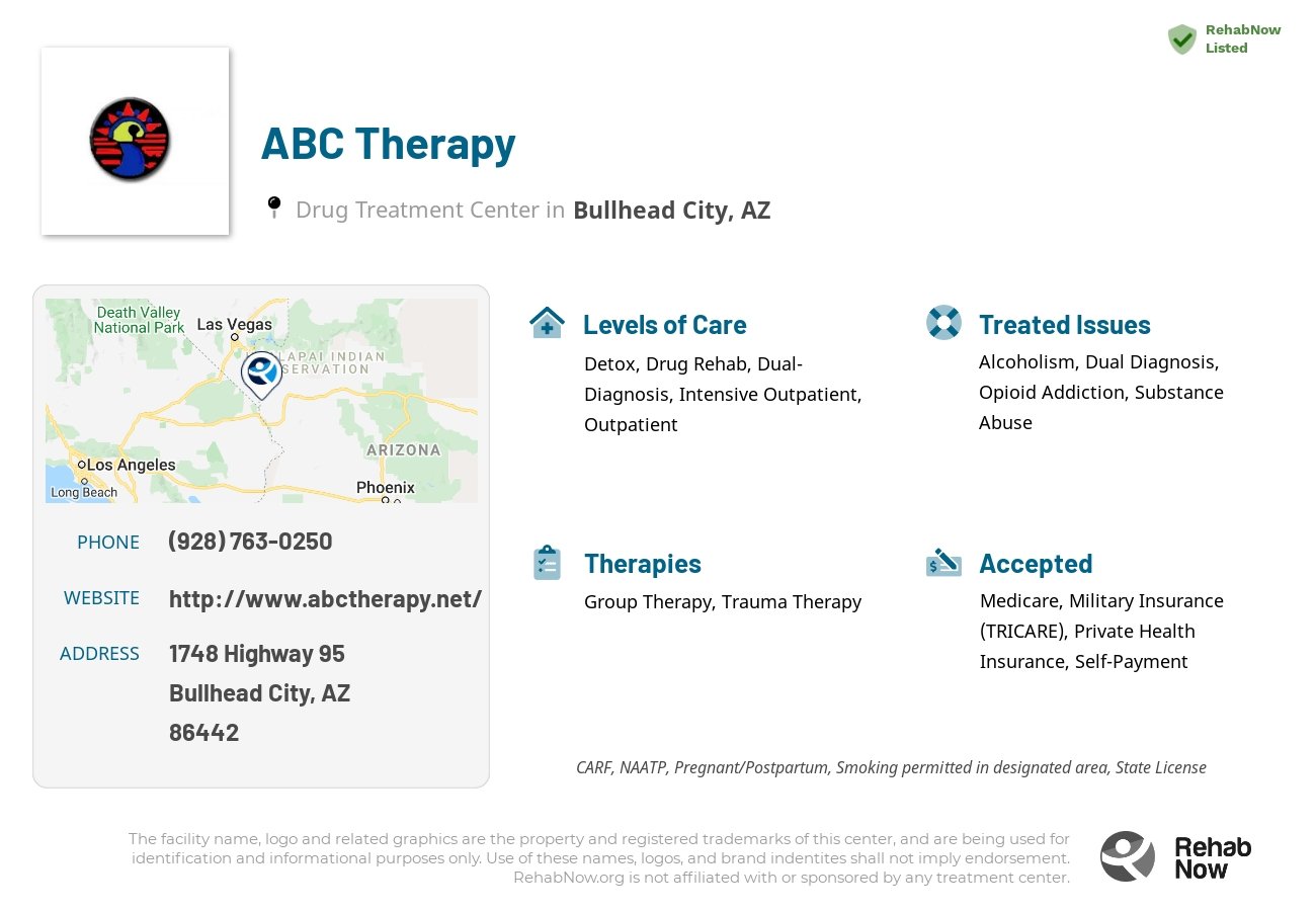 Helpful reference information for ABC Therapy, a drug treatment center in Arizona located at: 1748 1748 Highway 95, Bullhead City, AZ 86442, including phone numbers, official website, and more. Listed briefly is an overview of Levels of Care, Therapies Offered, Issues Treated, and accepted forms of Payment Methods.