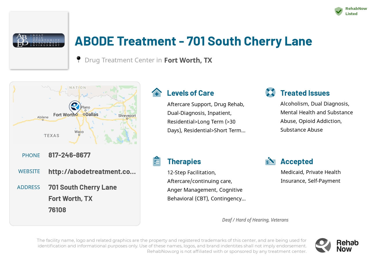 Helpful reference information for ABODE Treatment - 701 South Cherry Lane, a drug treatment center in Texas located at: 701 South Cherry Lane, Fort Worth, TX, 76108, including phone numbers, official website, and more. Listed briefly is an overview of Levels of Care, Therapies Offered, Issues Treated, and accepted forms of Payment Methods.
