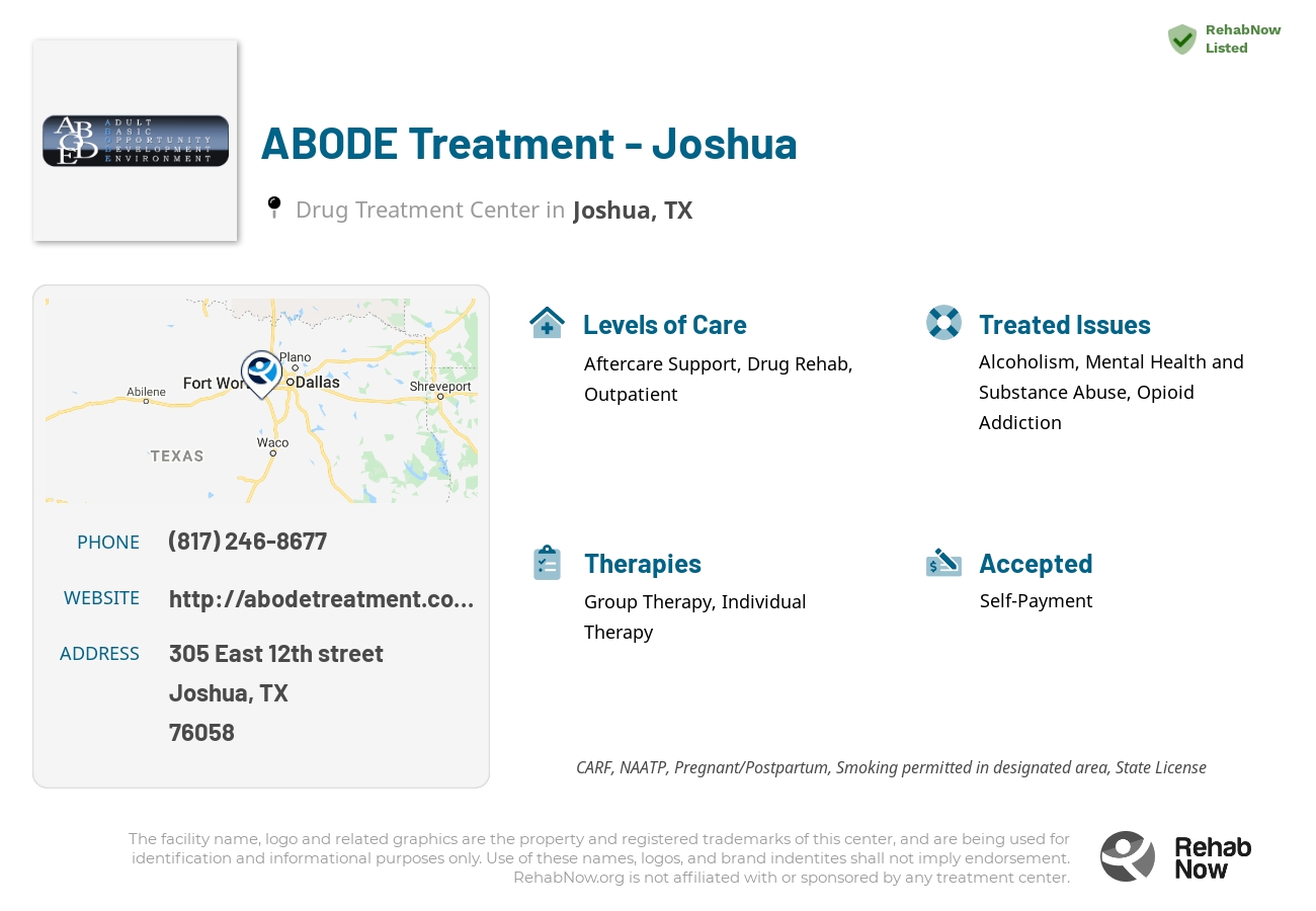 Helpful reference information for ABODE Treatment - Joshua, a drug treatment center in Texas located at: 305 East 12th street, Joshua, TX, 76058, including phone numbers, official website, and more. Listed briefly is an overview of Levels of Care, Therapies Offered, Issues Treated, and accepted forms of Payment Methods.