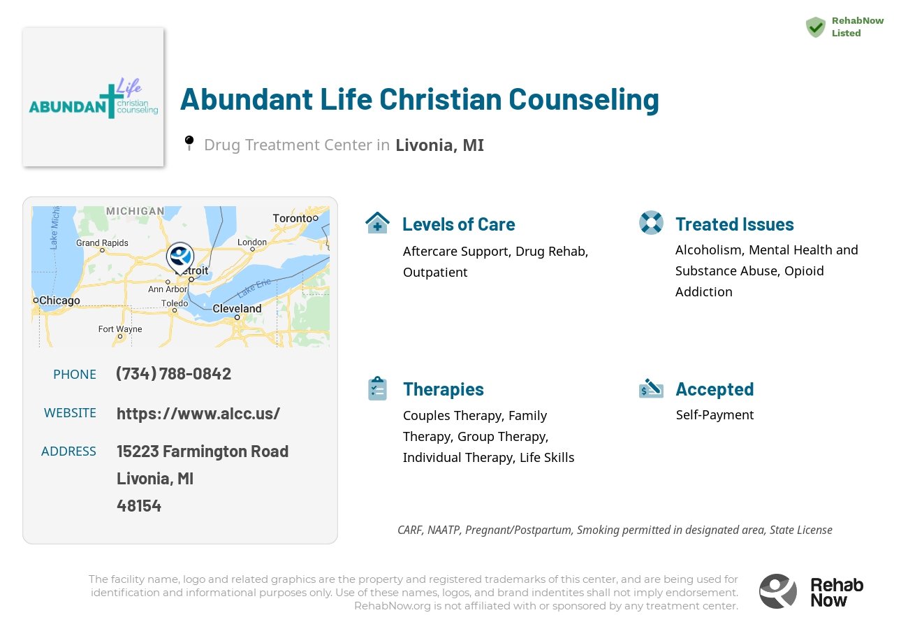 Helpful reference information for Abundant Life Christian Counseling, a drug treatment center in Michigan located at: 15223 Farmington Road, Livonia, MI, 48154, including phone numbers, official website, and more. Listed briefly is an overview of Levels of Care, Therapies Offered, Issues Treated, and accepted forms of Payment Methods.