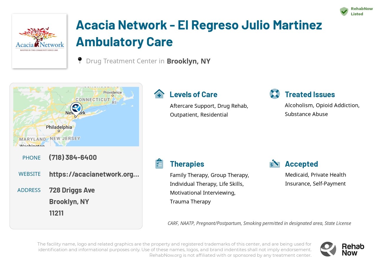 Helpful reference information for Acacia Network - El Regreso Julio Martinez Ambulatory Care, a drug treatment center in New York located at: 728 Driggs Ave, Brooklyn, NY 11211, including phone numbers, official website, and more. Listed briefly is an overview of Levels of Care, Therapies Offered, Issues Treated, and accepted forms of Payment Methods.