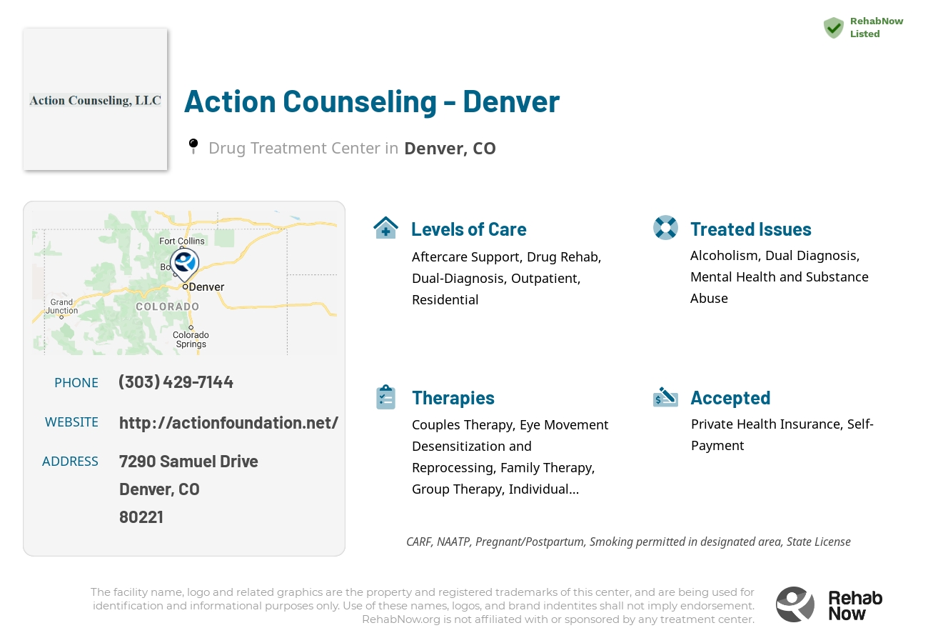 Helpful reference information for Action Counseling - Denver, a drug treatment center in Colorado located at: 7290 Samuel Drive, Denver, CO, 80221, including phone numbers, official website, and more. Listed briefly is an overview of Levels of Care, Therapies Offered, Issues Treated, and accepted forms of Payment Methods.