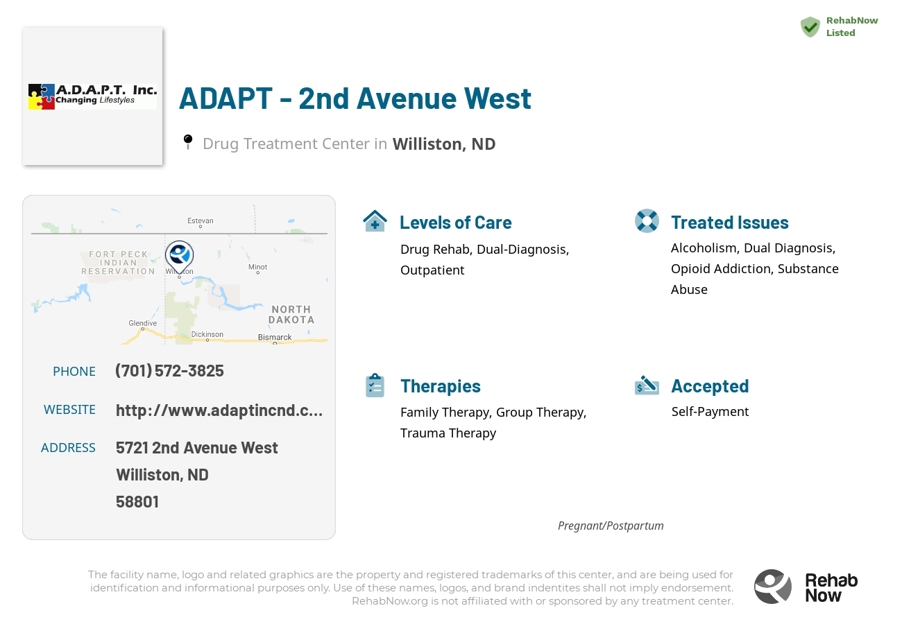 Helpful reference information for ADAPT - 2nd Avenue West, a drug treatment center in North Dakota located at: 5721 5721 2nd Avenue West, Williston, ND 58801, including phone numbers, official website, and more. Listed briefly is an overview of Levels of Care, Therapies Offered, Issues Treated, and accepted forms of Payment Methods.