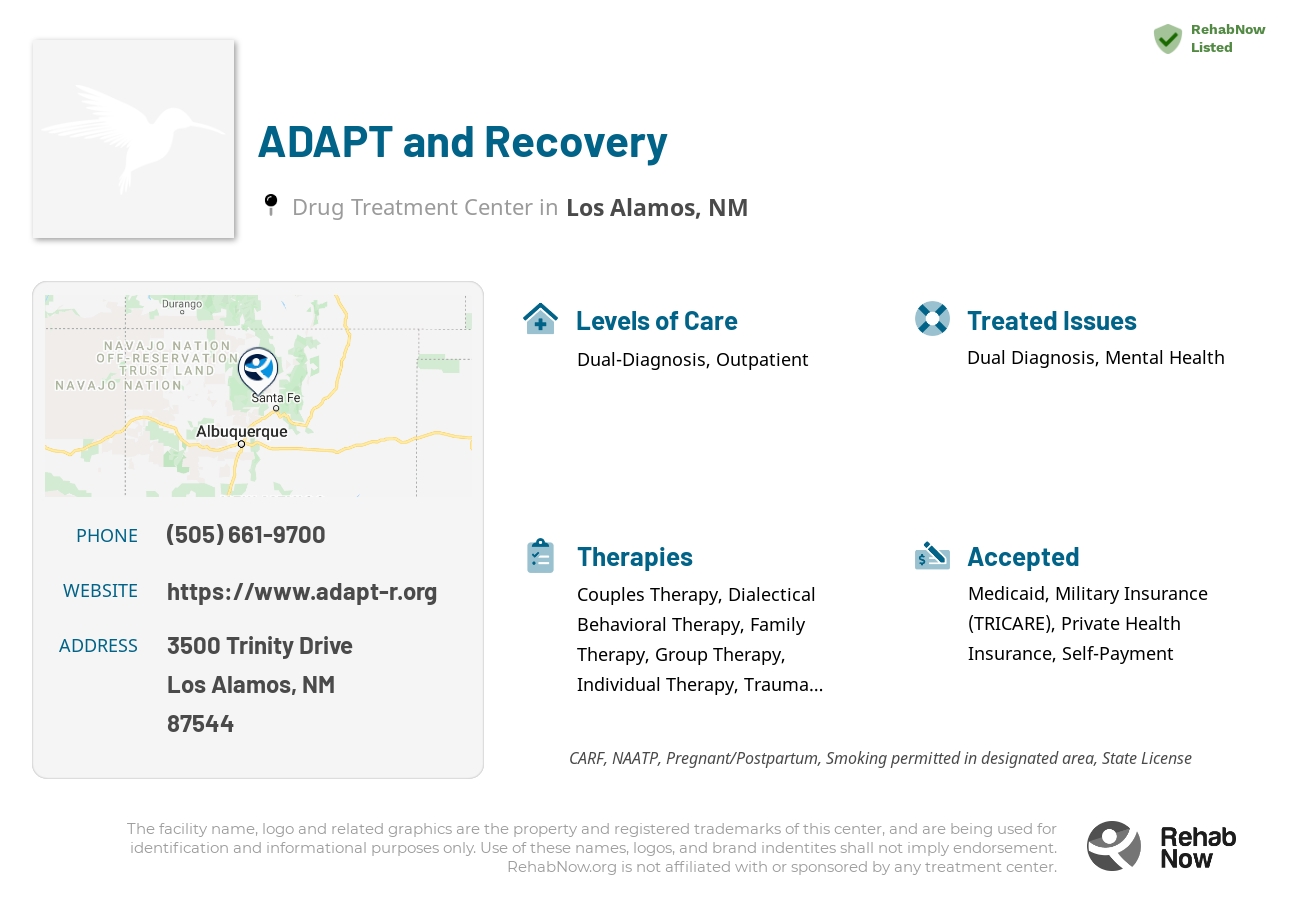 Helpful reference information for ADAPT and Recovery, a drug treatment center in New Mexico located at: 3500 3500 Trinity Drive, Los Alamos, NM 87544, including phone numbers, official website, and more. Listed briefly is an overview of Levels of Care, Therapies Offered, Issues Treated, and accepted forms of Payment Methods.