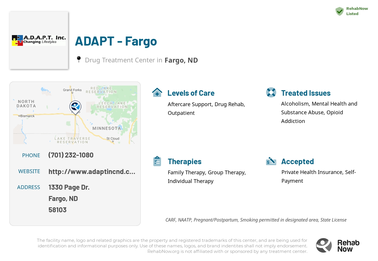 Helpful reference information for ADAPT - Fargo, a drug treatment center in North Dakota located at: 1330 1330 Page Dr., Fargo, ND 58103, including phone numbers, official website, and more. Listed briefly is an overview of Levels of Care, Therapies Offered, Issues Treated, and accepted forms of Payment Methods.