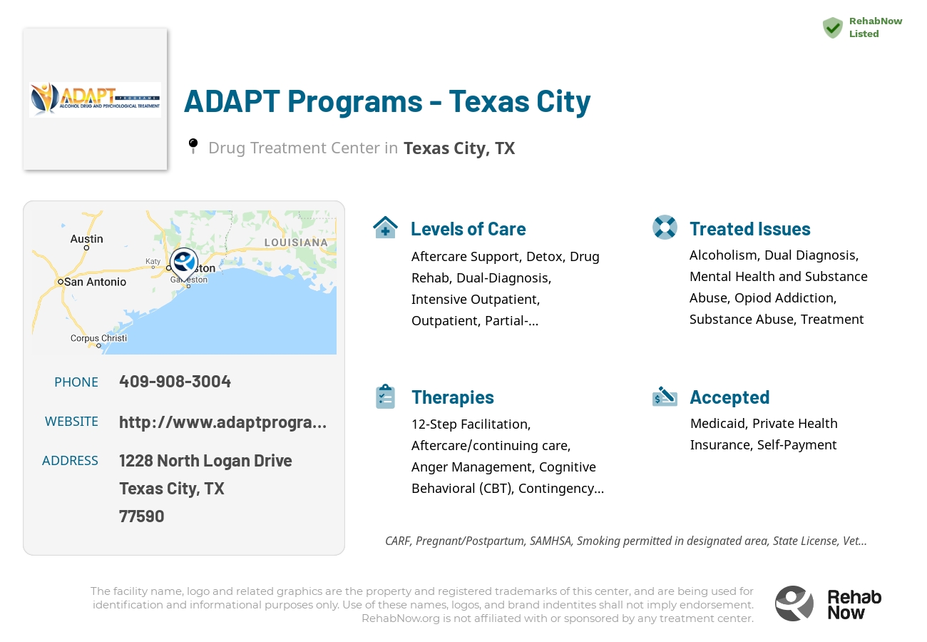 Helpful reference information for ADAPT Programs - Texas City, a drug treatment center in Texas located at: 1228 North Logan Drive, Texas City, TX, 77590, including phone numbers, official website, and more. Listed briefly is an overview of Levels of Care, Therapies Offered, Issues Treated, and accepted forms of Payment Methods.