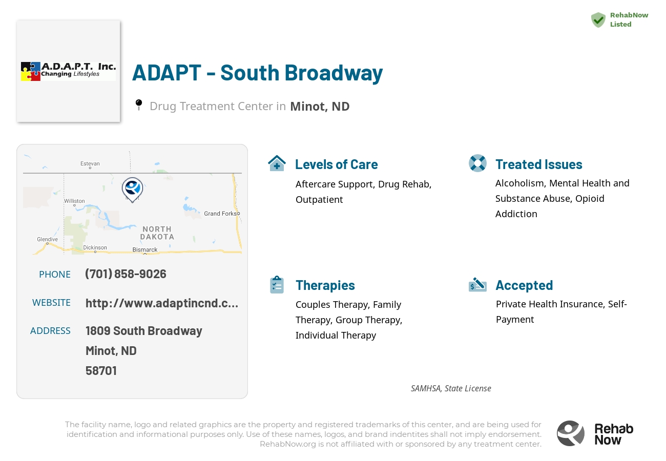 Helpful reference information for ADAPT - South Broadway, a drug treatment center in North Dakota located at: 1809 1809 South Broadway, Minot, ND 58701, including phone numbers, official website, and more. Listed briefly is an overview of Levels of Care, Therapies Offered, Issues Treated, and accepted forms of Payment Methods.
