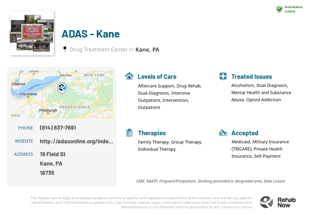 Helpful reference information for ADAS - Kane, a drug treatment center in Pennsylvania located at: 19 Field St, Kane, PA 16735, including phone numbers, official website, and more. Listed briefly is an overview of Levels of Care, Therapies Offered, Issues Treated, and accepted forms of Payment Methods.