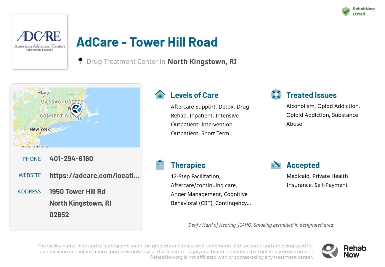 Helpful reference information for AdCare - Tower Hill Road, a drug treatment center in Rhode Island located at: 1950 Tower Hill Rd, North Kingstown, RI 02852, including phone numbers, official website, and more. Listed briefly is an overview of Levels of Care, Therapies Offered, Issues Treated, and accepted forms of Payment Methods.