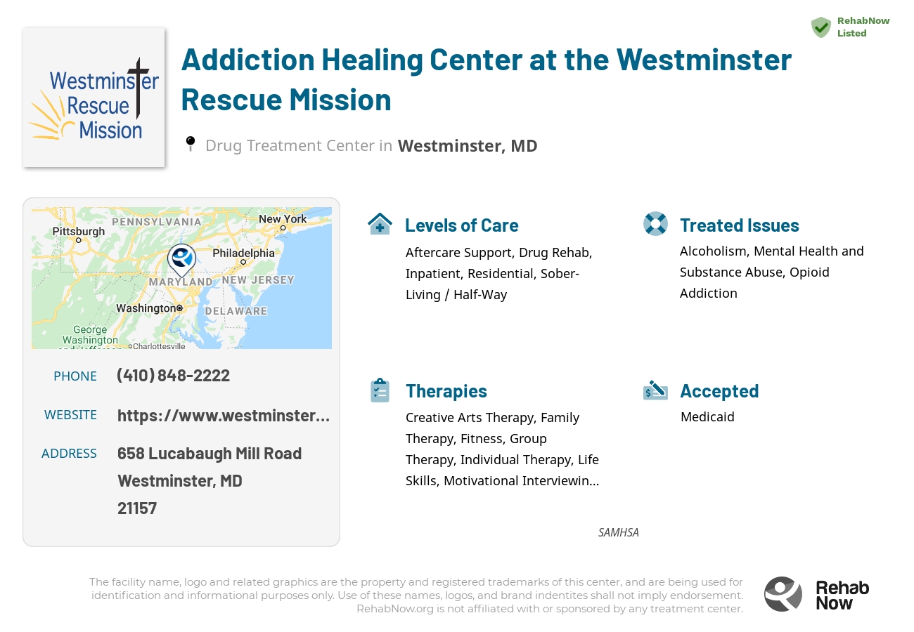 Helpful reference information for Addiction Healing Center at the Westminster Rescue Mission, a drug treatment center in Maryland located at: 658 Lucabaugh Mill Road, Westminster, MD, 21157, including phone numbers, official website, and more. Listed briefly is an overview of Levels of Care, Therapies Offered, Issues Treated, and accepted forms of Payment Methods.