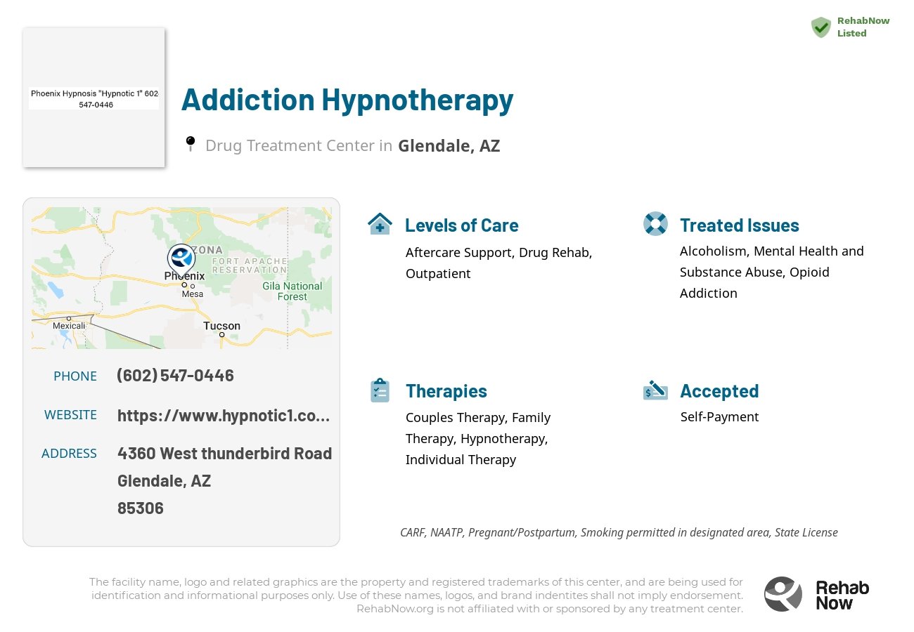 Helpful reference information for Addiction Hypnotherapy, a drug treatment center in Arizona located at: 4360 4360 West thunderbird Road, Glendale, AZ 85306, including phone numbers, official website, and more. Listed briefly is an overview of Levels of Care, Therapies Offered, Issues Treated, and accepted forms of Payment Methods.