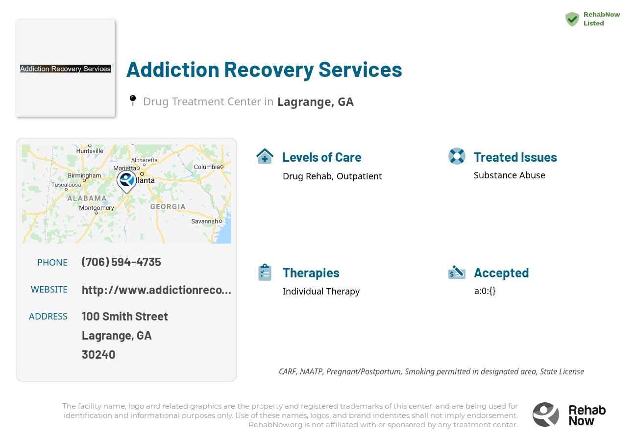 Helpful reference information for Addiction Recovery Services, a drug treatment center in Georgia located at: 100 100 Smith Street, Lagrange, GA 30240, including phone numbers, official website, and more. Listed briefly is an overview of Levels of Care, Therapies Offered, Issues Treated, and accepted forms of Payment Methods.