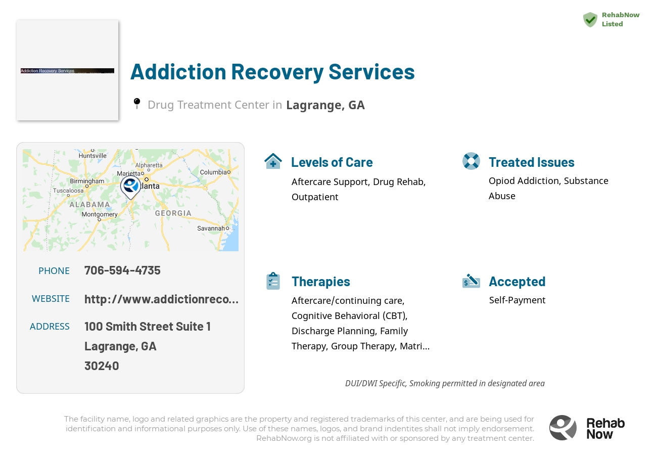 Helpful reference information for Addiction Recovery Services, a drug treatment center in Georgia located at: 100 Smith Street Suite 1, Lagrange, GA 30240, including phone numbers, official website, and more. Listed briefly is an overview of Levels of Care, Therapies Offered, Issues Treated, and accepted forms of Payment Methods.