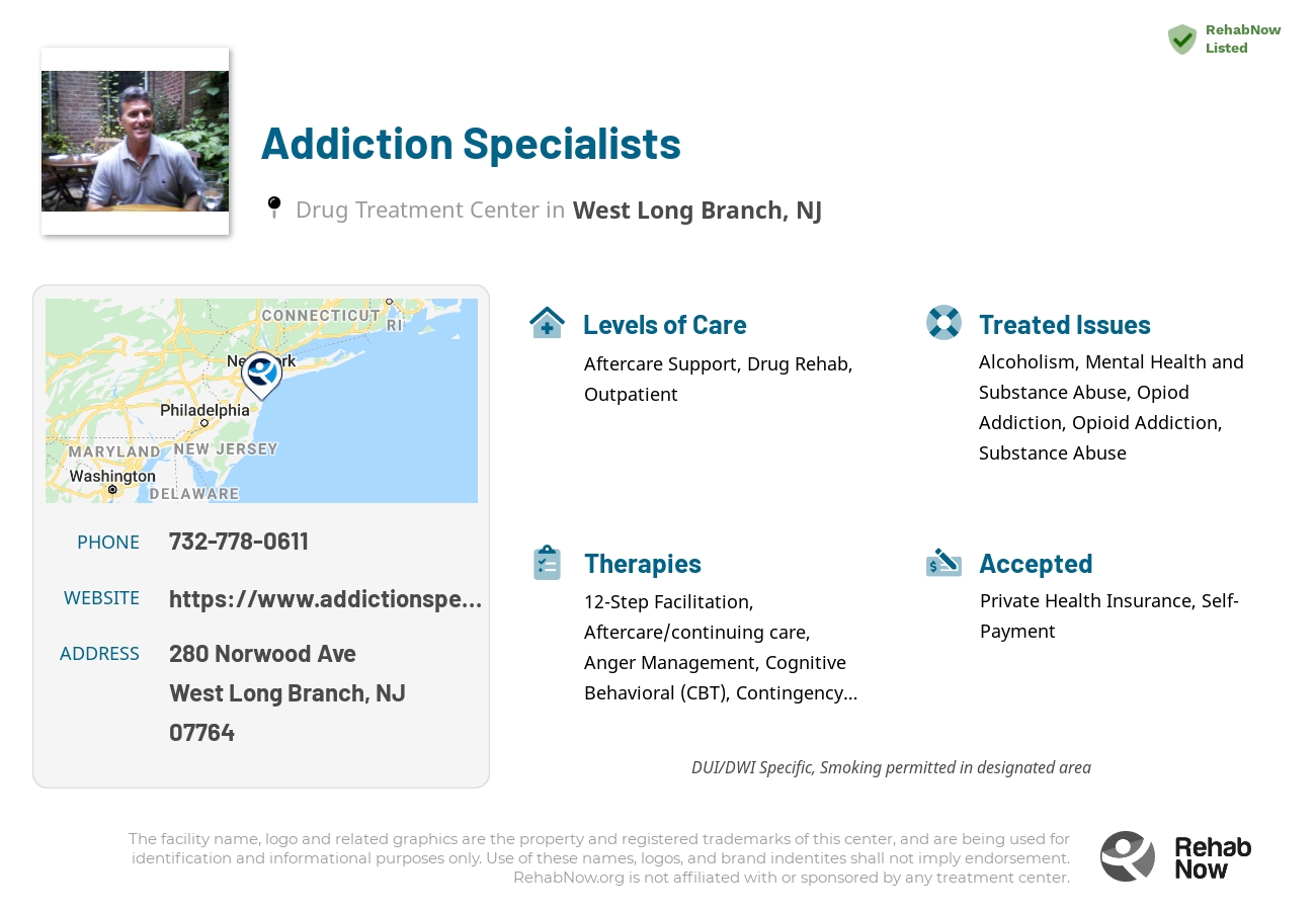 Helpful reference information for Addiction Specialists, a drug treatment center in New Jersey located at: 280 Norwood Ave, West Long Branch, NJ 07764, including phone numbers, official website, and more. Listed briefly is an overview of Levels of Care, Therapies Offered, Issues Treated, and accepted forms of Payment Methods.