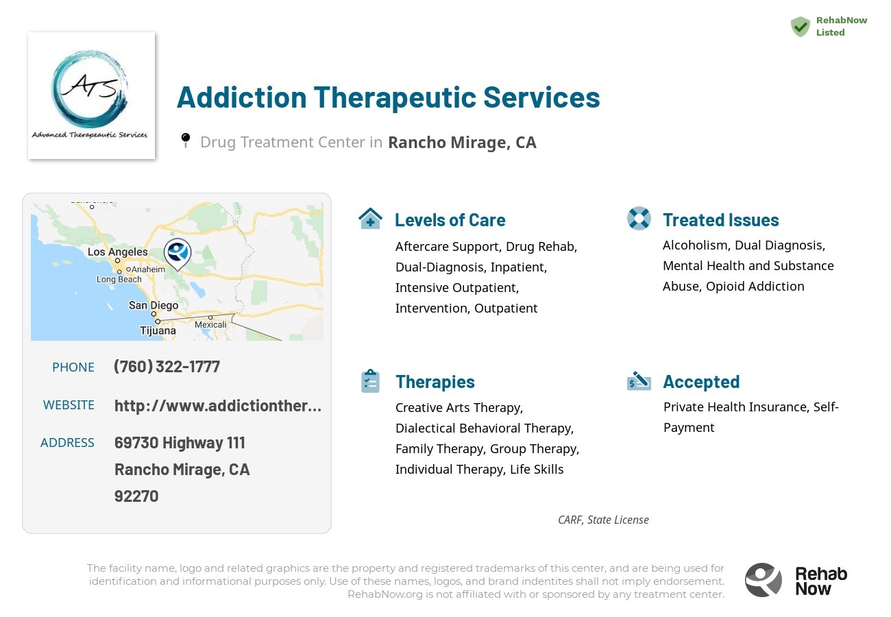 Helpful reference information for Addiction Therapeutic Services, a drug treatment center in California located at: 69730 Highway 111, Rancho Mirage, CA 92270, including phone numbers, official website, and more. Listed briefly is an overview of Levels of Care, Therapies Offered, Issues Treated, and accepted forms of Payment Methods.