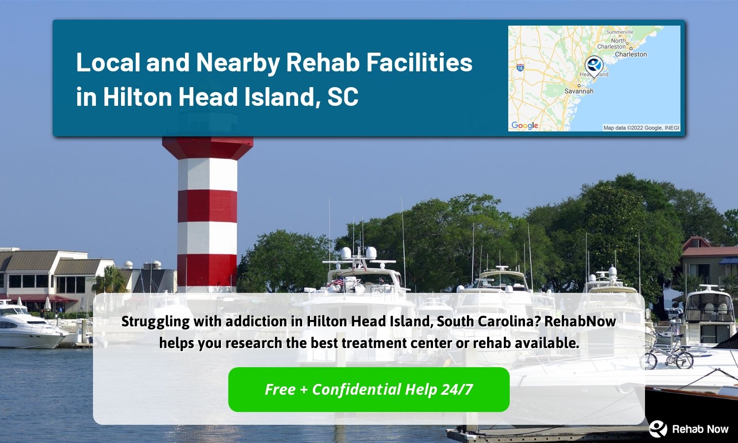 Struggling with addiction in Hilton Head Island, South Carolina? RehabNow helps you research the best treatment center or rehab available.