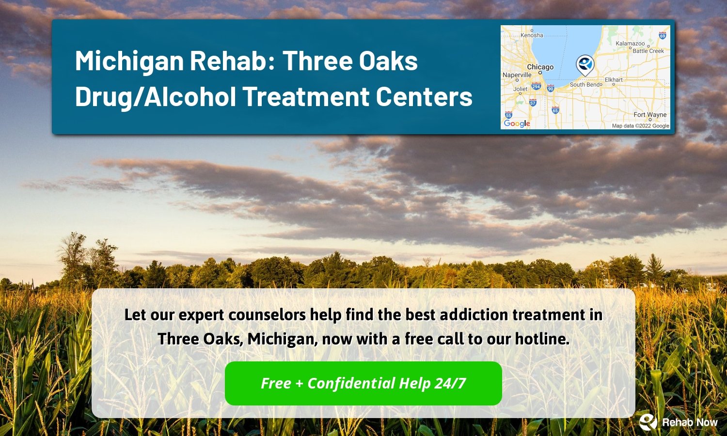 Let our expert counselors help find the best addiction treatment in Three Oaks, Michigan, now with a free call to our hotline.