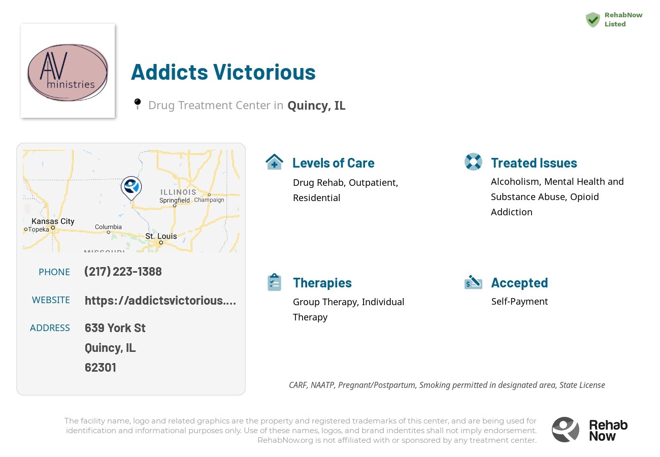 Helpful reference information for Addicts Victorious, a drug treatment center in Illinois located at: 639 York St, Quincy, IL 62301, including phone numbers, official website, and more. Listed briefly is an overview of Levels of Care, Therapies Offered, Issues Treated, and accepted forms of Payment Methods.
