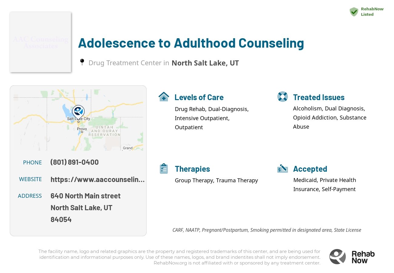 Helpful reference information for Adolescence to Adulthood Counseling, a drug treatment center in Utah located at: 640 640 North Main street, North Salt Lake, UT 84054, including phone numbers, official website, and more. Listed briefly is an overview of Levels of Care, Therapies Offered, Issues Treated, and accepted forms of Payment Methods.