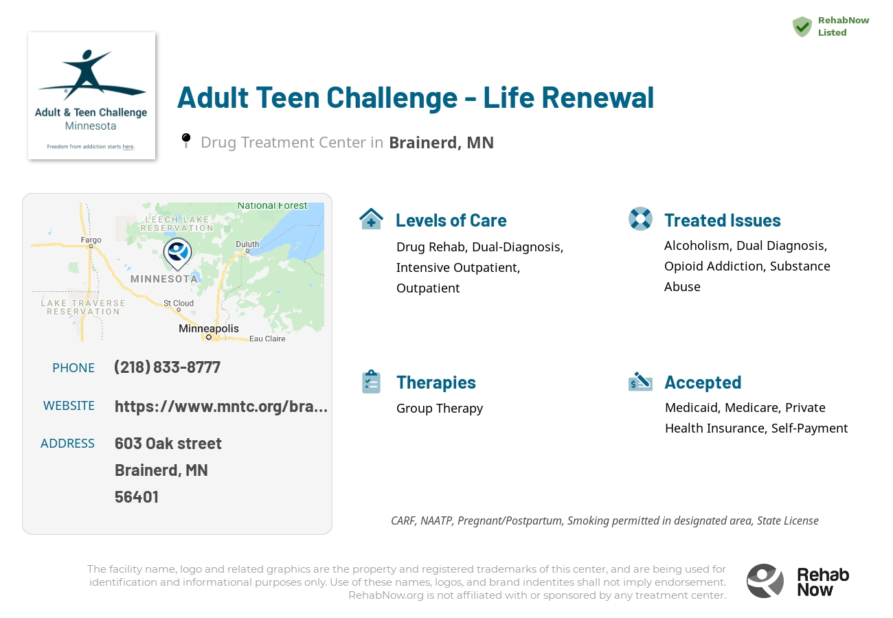 Helpful reference information for Adult Teen Challenge - Life Renewal, a drug treatment center in Minnesota located at: 603 603 Oak street, Brainerd, MN 56401, including phone numbers, official website, and more. Listed briefly is an overview of Levels of Care, Therapies Offered, Issues Treated, and accepted forms of Payment Methods.