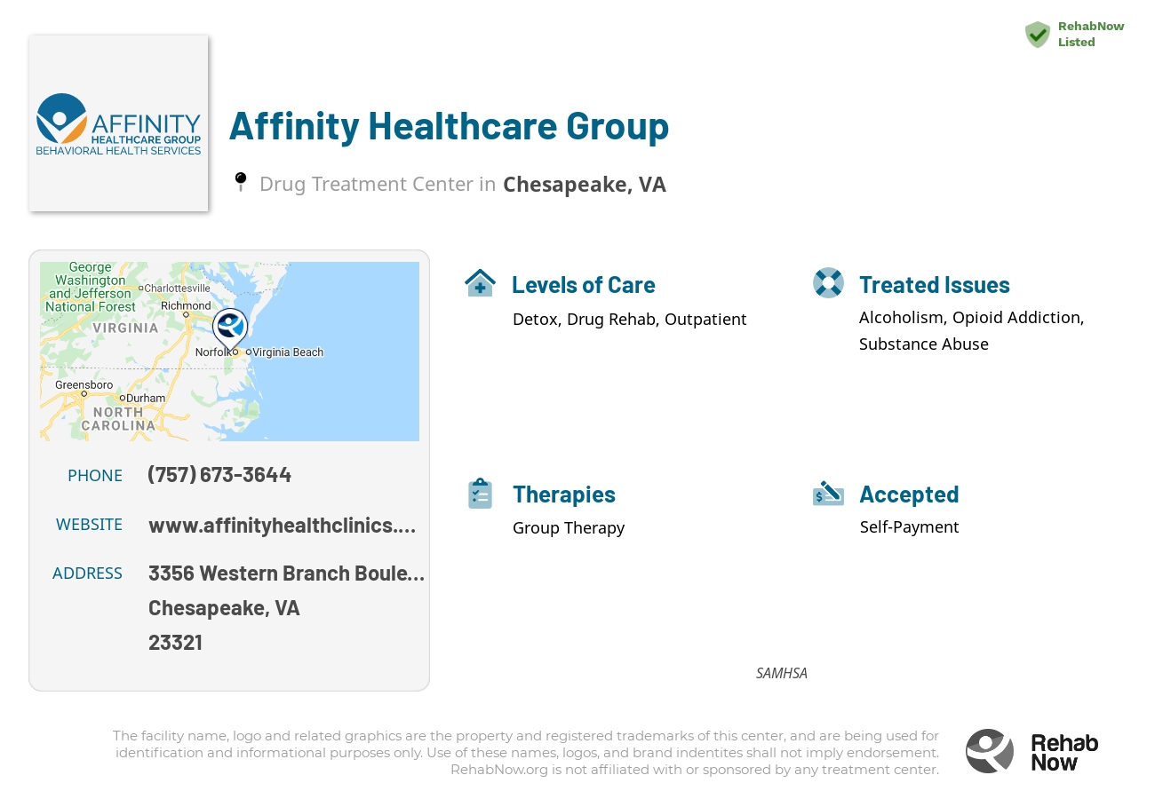 Helpful reference information for Affinity Healthcare Group, a drug treatment center in Virginia located at: 3356 Western Branch Boulevard, Chesapeake, VA, 23321, including phone numbers, official website, and more. Listed briefly is an overview of Levels of Care, Therapies Offered, Issues Treated, and accepted forms of Payment Methods.