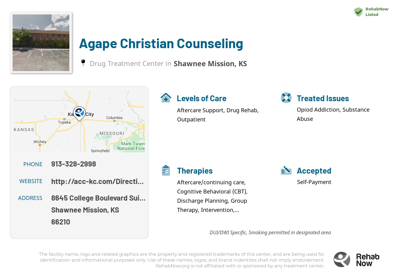 Helpful reference information for Agape Christian Counseling, a drug treatment center in Kansas located at: 8645 College Boulevard Suite 270, Shawnee Mission, KS 66210, including phone numbers, official website, and more. Listed briefly is an overview of Levels of Care, Therapies Offered, Issues Treated, and accepted forms of Payment Methods.