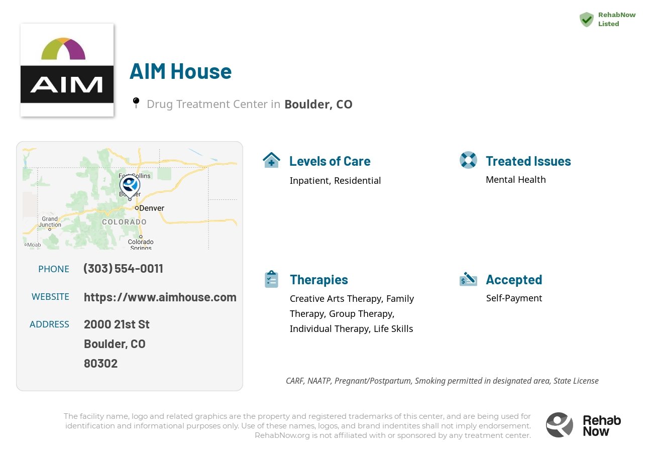 Helpful reference information for AIM House, a drug treatment center in Colorado located at: 2000 21st St, Boulder, CO 80302, including phone numbers, official website, and more. Listed briefly is an overview of Levels of Care, Therapies Offered, Issues Treated, and accepted forms of Payment Methods.