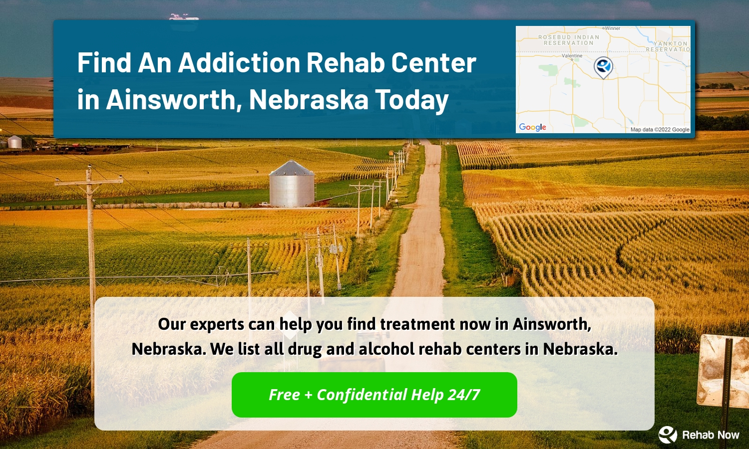 Our experts can help you find treatment now in Ainsworth, Nebraska. We list all drug and alcohol rehab centers in Nebraska.