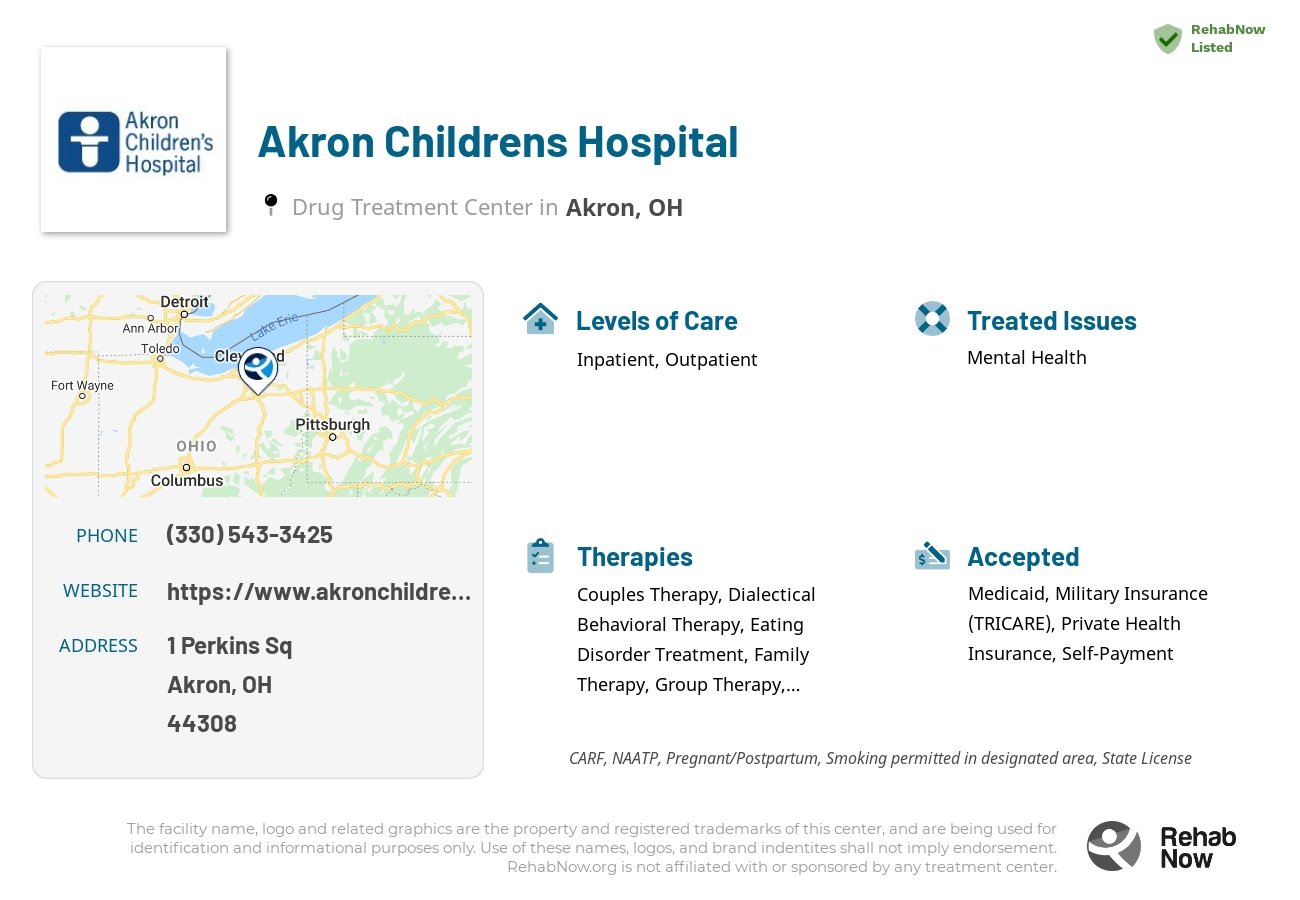 Helpful reference information for Akron Childrens Hospital, a drug treatment center in Ohio located at: 1 Perkins Sq, Akron, OH 44308, including phone numbers, official website, and more. Listed briefly is an overview of Levels of Care, Therapies Offered, Issues Treated, and accepted forms of Payment Methods.