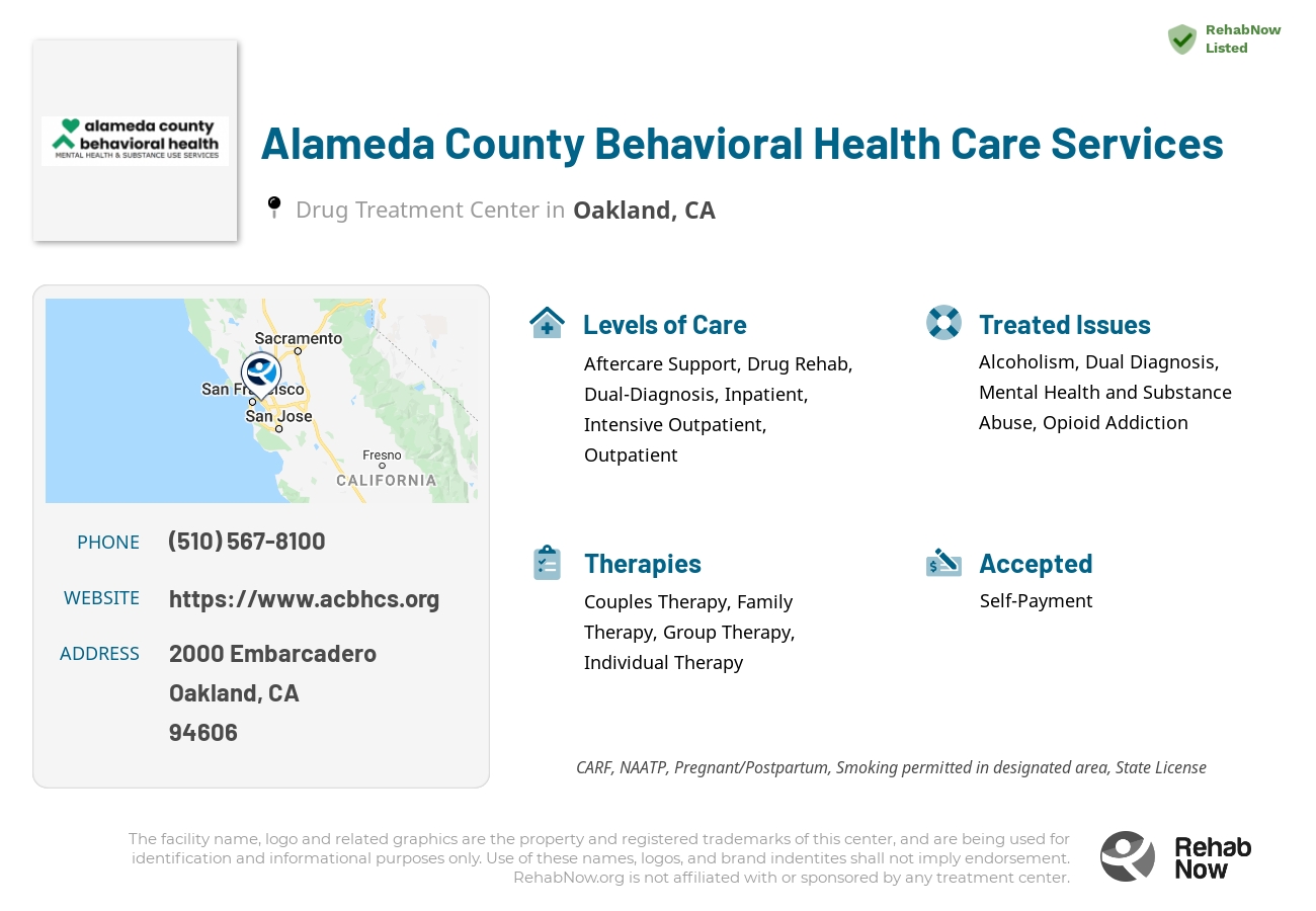 Helpful reference information for Alameda County Behavioral Health Care Services, a drug treatment center in California located at: 2000 Embarcadero, Oakland, CA 94606, including phone numbers, official website, and more. Listed briefly is an overview of Levels of Care, Therapies Offered, Issues Treated, and accepted forms of Payment Methods.