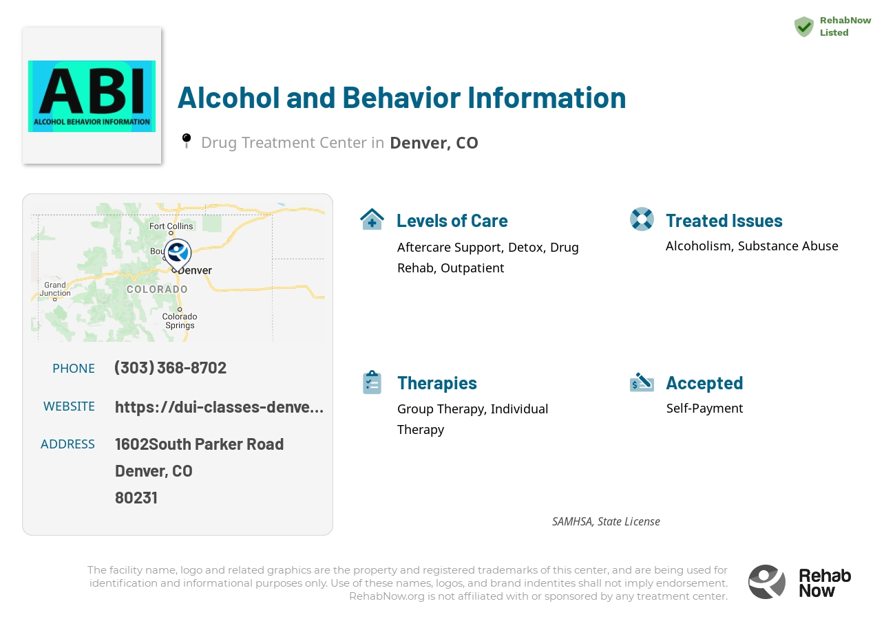 Helpful reference information for Alcohol and Behavior Information, a drug treatment center in Colorado located at: 1602South Parker Road, Denver, CO, 80231, including phone numbers, official website, and more. Listed briefly is an overview of Levels of Care, Therapies Offered, Issues Treated, and accepted forms of Payment Methods.