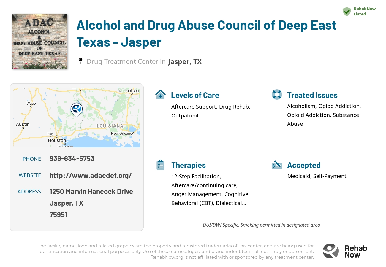 Helpful reference information for Alcohol and Drug Abuse Council of Deep East Texas - Jasper, a drug treatment center in Texas located at: 1250 Marvin Hancock Drive, Jasper, TX, 75951, including phone numbers, official website, and more. Listed briefly is an overview of Levels of Care, Therapies Offered, Issues Treated, and accepted forms of Payment Methods.