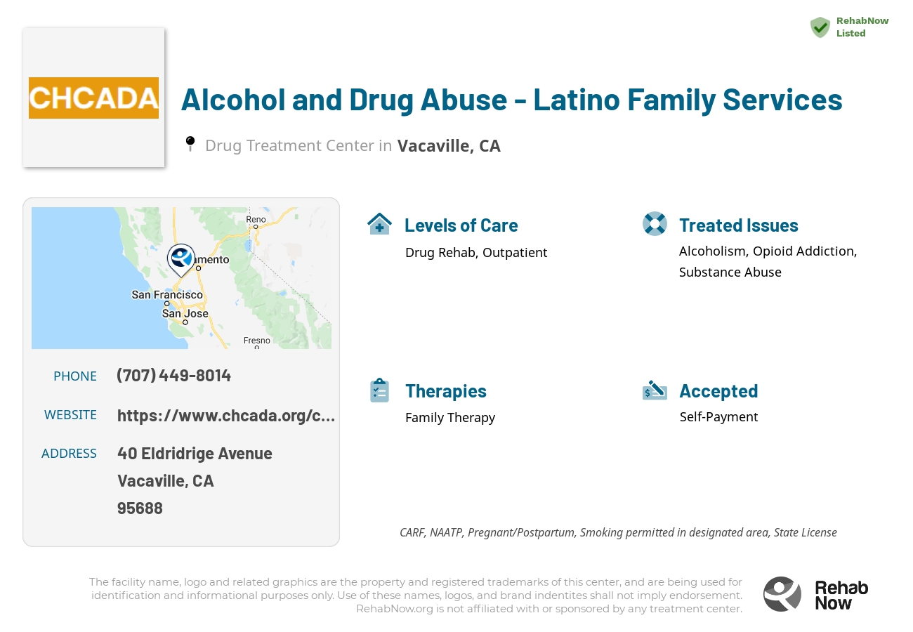 Helpful reference information for Alcohol and Drug Abuse - Latino Family Services, a drug treatment center in California located at: 40 Eldridrige Avenue, Vacaville, CA, 95688, including phone numbers, official website, and more. Listed briefly is an overview of Levels of Care, Therapies Offered, Issues Treated, and accepted forms of Payment Methods.