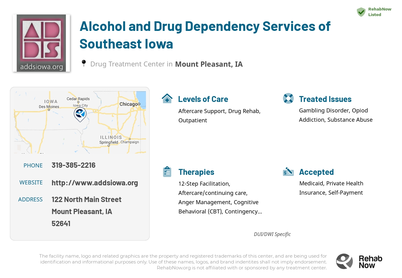 Helpful reference information for Alcohol and Drug Dependency Services of Southeast Iowa, a drug treatment center in Iowa located at: 122 North Main Street, Mount Pleasant, IA 52641, including phone numbers, official website, and more. Listed briefly is an overview of Levels of Care, Therapies Offered, Issues Treated, and accepted forms of Payment Methods.