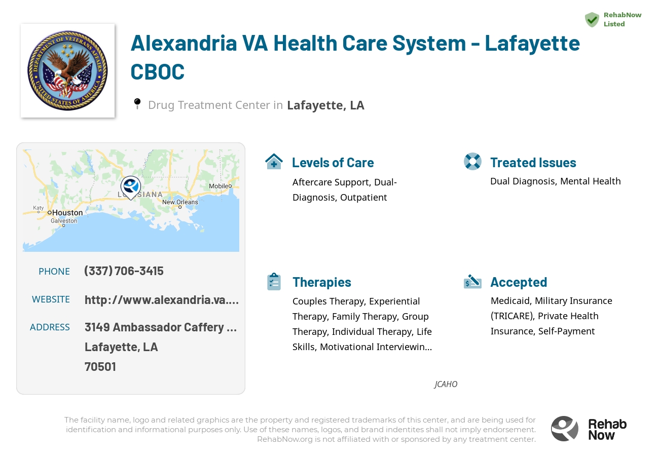 Helpful reference information for Alexandria VA Health Care System - Lafayette CBOC, a drug treatment center in Louisiana located at: 3149 3149 Ambassador Caffery Parkway, Lafayette, LA 70501, including phone numbers, official website, and more. Listed briefly is an overview of Levels of Care, Therapies Offered, Issues Treated, and accepted forms of Payment Methods.