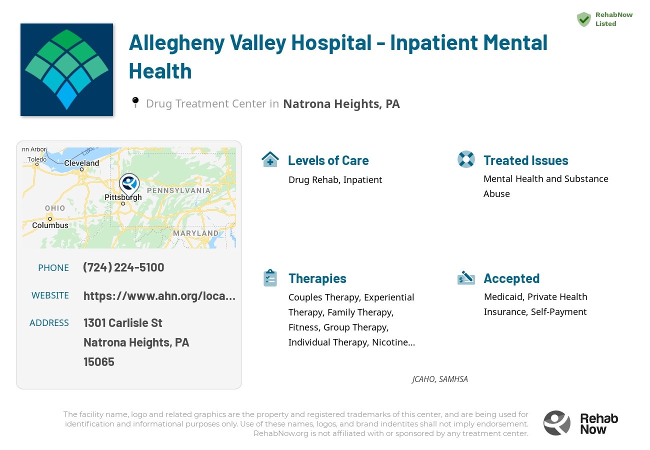 Helpful reference information for Allegheny Valley Hospital - Inpatient Mental Health, a drug treatment center in Pennsylvania located at: 1301 Carlisle St, Natrona Heights, PA 15065, including phone numbers, official website, and more. Listed briefly is an overview of Levels of Care, Therapies Offered, Issues Treated, and accepted forms of Payment Methods.