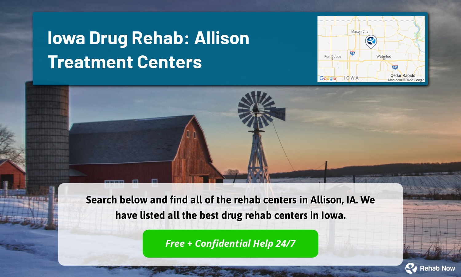 Search below and find all of the rehab centers in Allison, IA. We have listed all the best drug rehab centers in Iowa.