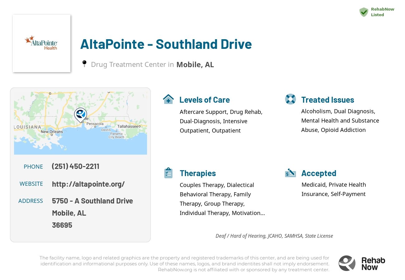 Helpful reference information for AltaPointe - Southland Drive, a drug treatment center in Alabama located at: 5750 - A Southland Drive, Mobile, AL, 36695, including phone numbers, official website, and more. Listed briefly is an overview of Levels of Care, Therapies Offered, Issues Treated, and accepted forms of Payment Methods.
